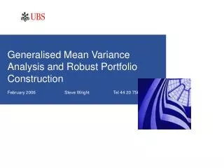 Generalised Mean Variance Analysis and Robust Portfolio Construction February 2006 Steve Wright
