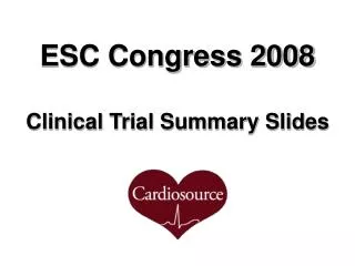 ESC Congress 2008 Clinical Trial Summary Slides