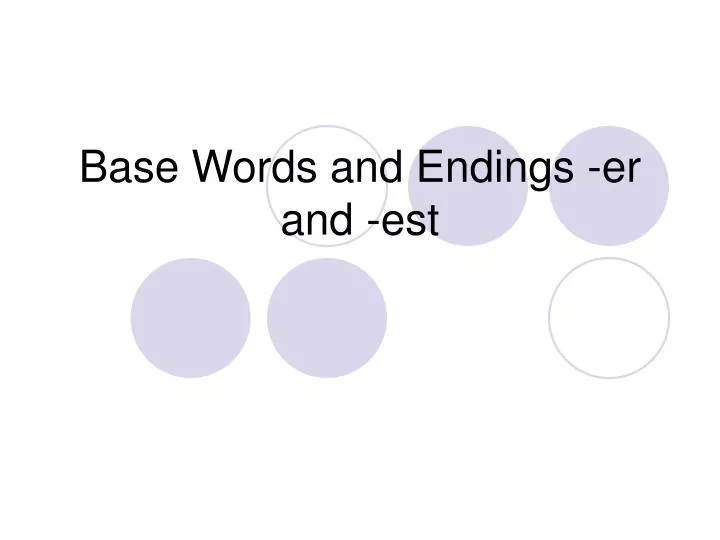 base words and endings er and est