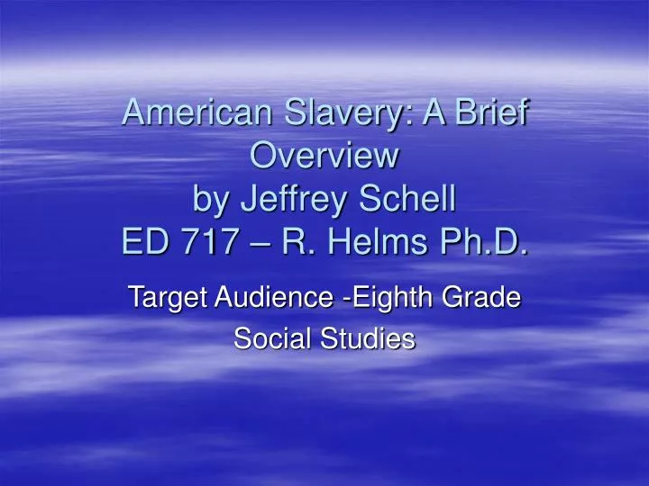 american slavery a brief overview by jeffrey schell ed 717 r helms ph d