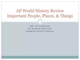 AP World History Review Important People, Places, &amp; Things