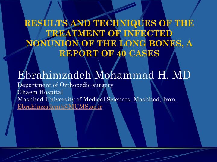 results and techniques of the treatment of infected nonunion of the long bones a report of 40 cases