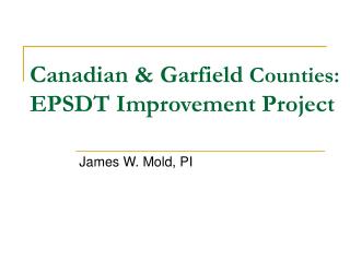 Canadian &amp; Garfield Counties: EPSDT Improvement Project