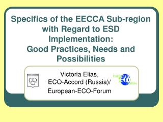 Specifics of the EECCA Sub-region with Regard to ESD Implementation : Good Practices, Needs and Possibilities