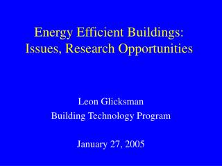 Energy Efficient Buildings: Issues, Research Opportunities