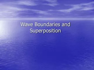 Wave Boundaries and Superposition