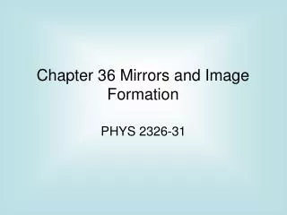Chapter 36 Mirrors and Image Formation