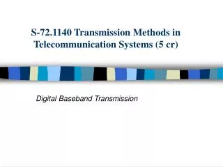 S-72.1140 Transmission Methods in Telecommunication Systems (5 cr)