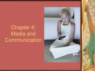 Chapter 4: Media and Communication