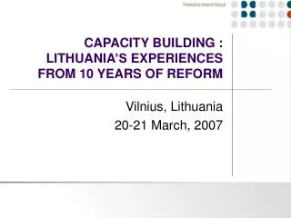 CAPACITY BUILDING : LITHUANIA ’S EXPERIENCE S FROM 10 YEAR S OF REFORM