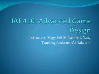 IAT 410: Advanced Game Design