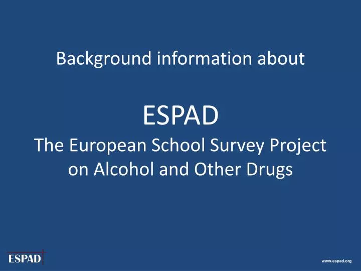 background information about espad the european school survey project on alcohol and other drugs