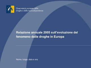 Relazione annuale 2005 sull’evoluzione del fenomeno delle droghe in Europa