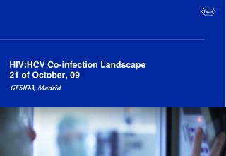 HIV:HCV Co-infection Landscape 21 of October, 09 Madrid,Spain