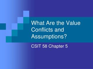 What Are the Value Conflicts and Assumptions?