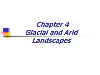 Chapter 4 Glacial and Arid Landscapes