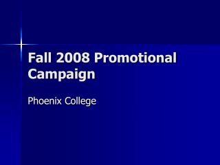 Fall 2008 Promotional Campaign