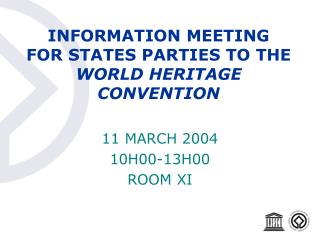 INFORMATION MEETING FOR STATES PARTIES TO THE WORLD HERITAGE CONVENTION