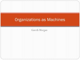 Organizations as Machines