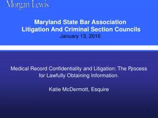 Medical Record Confidentiality and Litigation: The Process for Lawfully Obtaining Information. Katie McDermott, Esquire