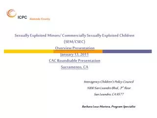 Interagency Children’s Policy Council 1000 San Leandro Blvd., 3 rd floor San Leandro, CA 9577 Barbara Loza-Muriera, Pro