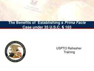 The Benefits of Establishing a Prima Facie Case under 35 U.S.C. § 103