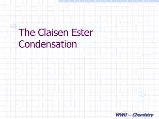 The Claisen Ester Condensation