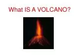 What IS A VOLCANO?