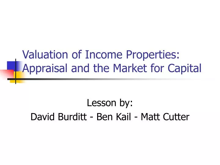 valuation of income properties appraisal and the market for capital