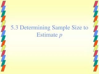 5.3 Determining Sample Size to Estimate p