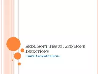 Skin, Soft Tissue, and Bone Infections