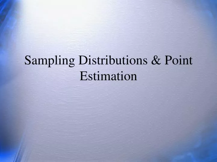 sampling distributions point estimation
