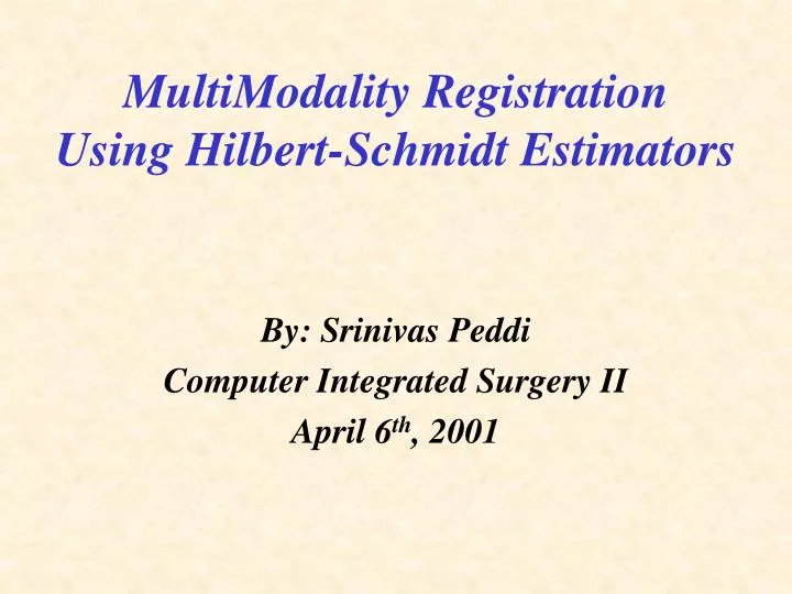 multimodality registration using hilbert schmidt estimators