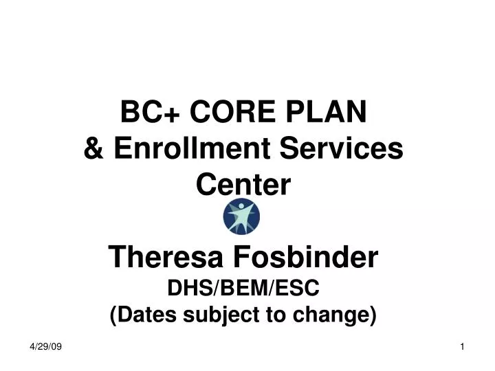 bc core plan enrollment services center theresa fosbinder dhs bem esc dates subject to change