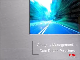 Category Management…. Data Driven Decisions