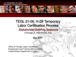 TEGL 21-06: H-2B Temporary Labor Certification Process Stakeholder Briefing Sessions (Chicago, IL and Atlanta, GA) May