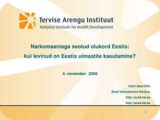 Narkomaaniaga seotud olukord Eestis : kui levinud on Eestis uimastite kasutamine? 4. november 2008 Katri Abel-Ollo Ee