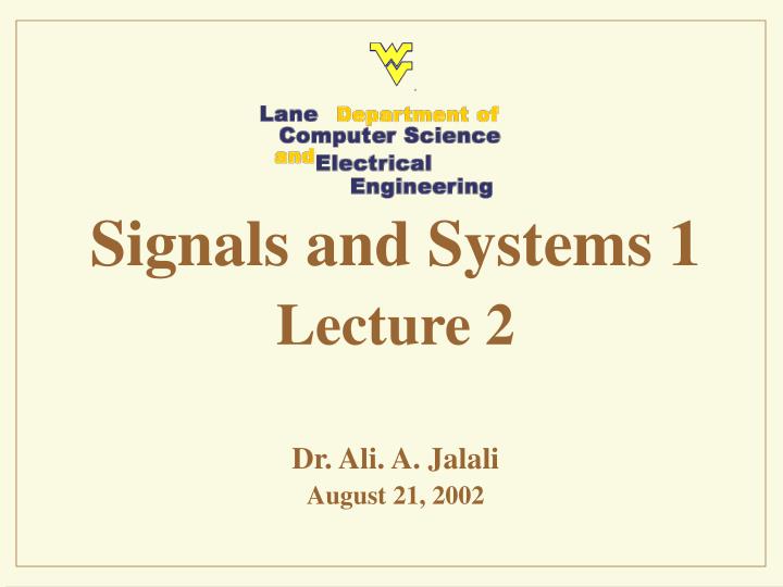 signals and systems 1 lecture 2 dr ali a jalali august 21 2002