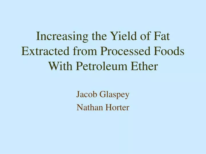 increasing the yield of fat extracted from processed foods with petroleum ether