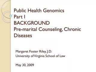 Public Health Genomics Part I BACKGROUND Pre-marital Counseling, Chronic Diseases