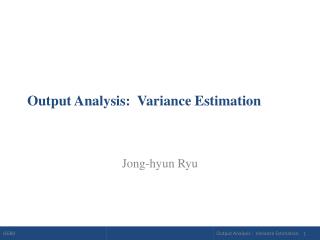 Output Analysis: Variance Estimation