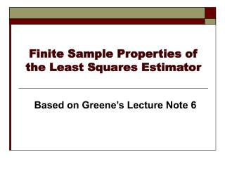 Finite Sample Properties of the Least Squares Estimator