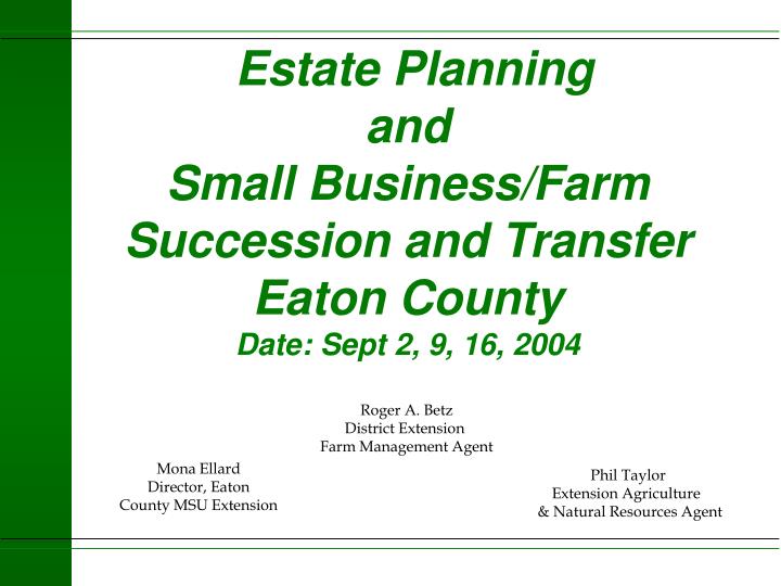 estate planning and small business farm succession and transfer eaton county date sept 2 9 16 2004