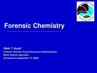 Peter T. Ausili Forensic Chemist, Drug Enforcement Administration North Central Laboratory (Presented to September 19,