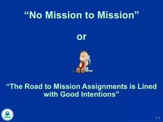 “No Mission to Mission” or
