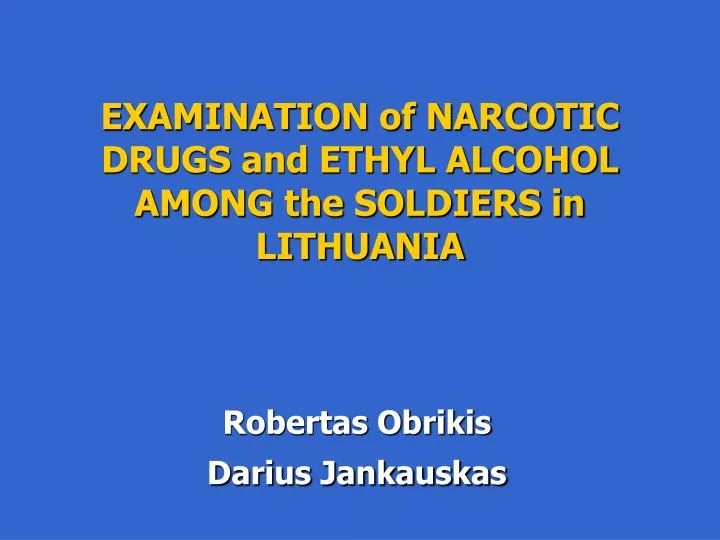 examination of narcotic drugs and ethyl alcohol among the soldiers in lithuania