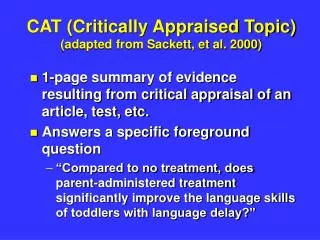 CAT (Critically Appraised Topic) (adapted from Sackett, et al. 2000)