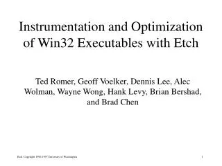 Instrumentation and Optimization of Win32 Executables with Etch