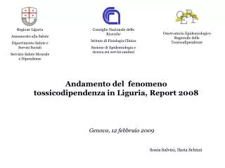 Andamento del fenomeno tossicodipendenza in Liguria, Report 2008 Genova, 12 febbraio 2009 Sonia Salvini, Ilaria