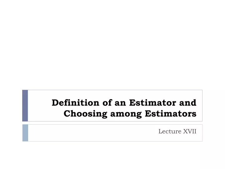 definition of an estimator and choosing among estimators